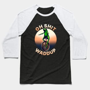 Oh Shit Waddup Frog on Unicycle | Funny Meme Quote | Meme Baseball T-Shirt